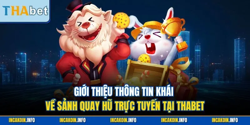 Giới thiệu thông tin khái về sảnh quay hũ trực tuyến tại THABET